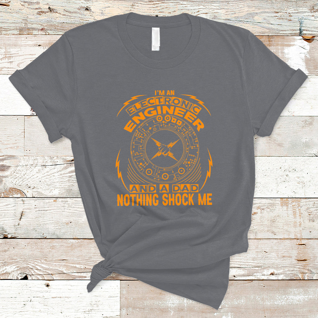 im-an-electronic-engineer-and-dad-t-shirt-nothing-shock-me-ts04