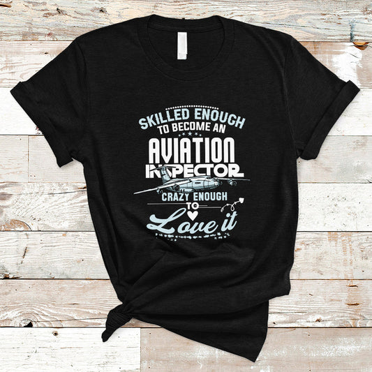 skilled-enough-to-become-an-aviation-inspector-t-shirt-ts04