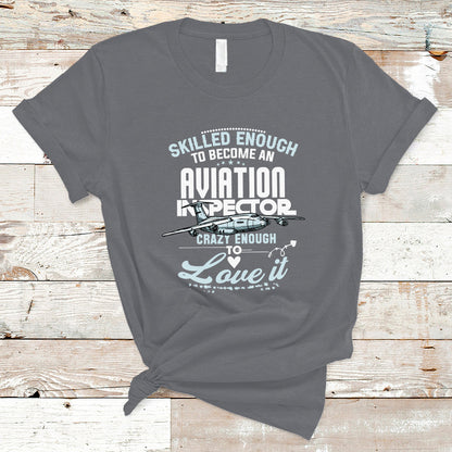 skilled-enough-to-become-an-aviation-inspector-t-shirt-ts04