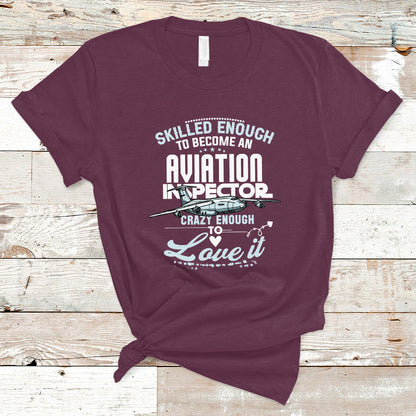skilled-enough-to-become-an-aviation-inspector-t-shirt-ts04
