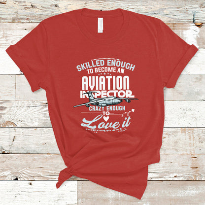 skilled-enough-to-become-an-aviation-inspector-t-shirt-ts04