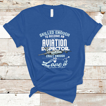 skilled-enough-to-become-an-aviation-inspector-t-shirt-ts04