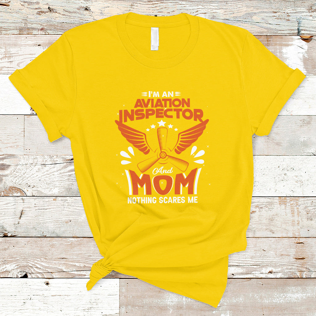 aviation-inspector-mom-t-shirt-nothing-scared-me-ts04