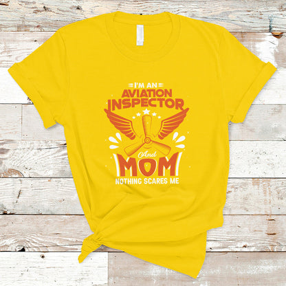 aviation-inspector-mom-t-shirt-nothing-scared-me-ts04
