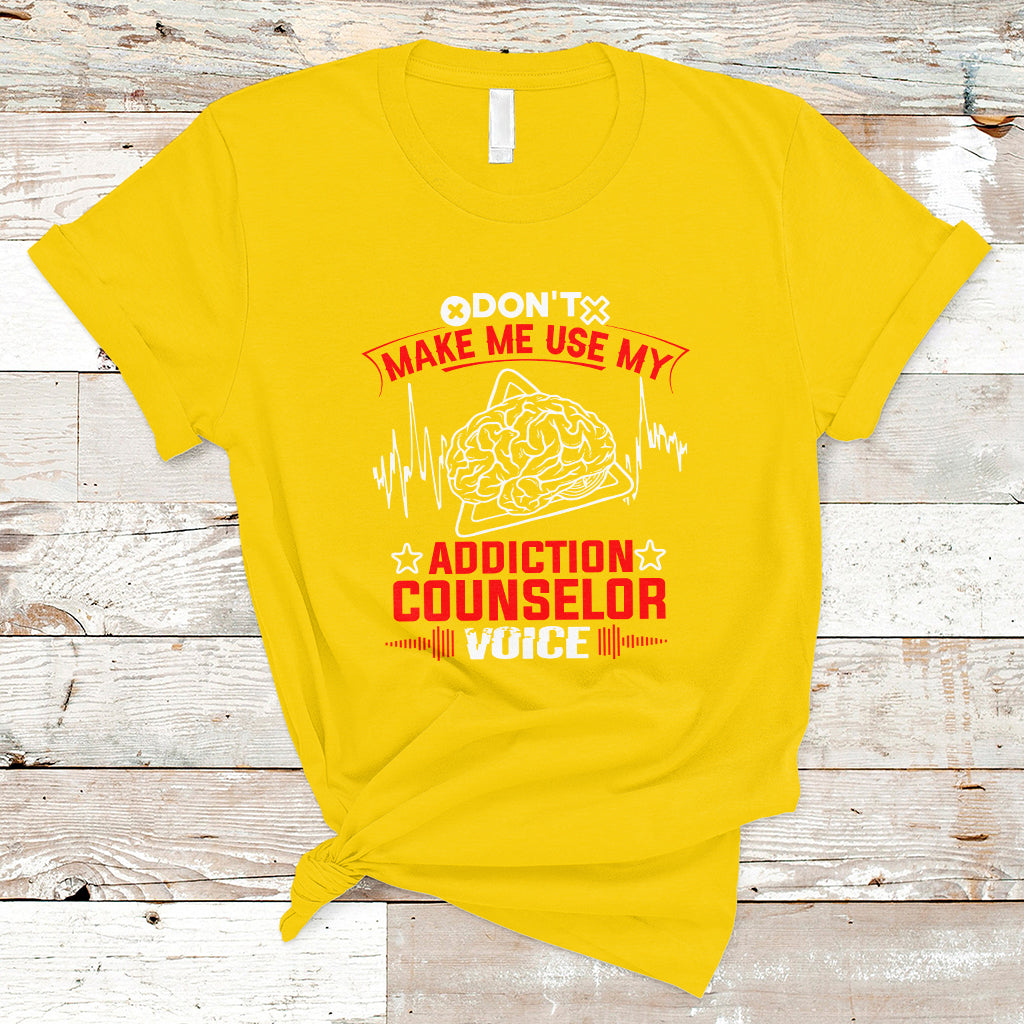 dont-make-me-use-my-addiction-counselor-voice-t-shirt-ts04