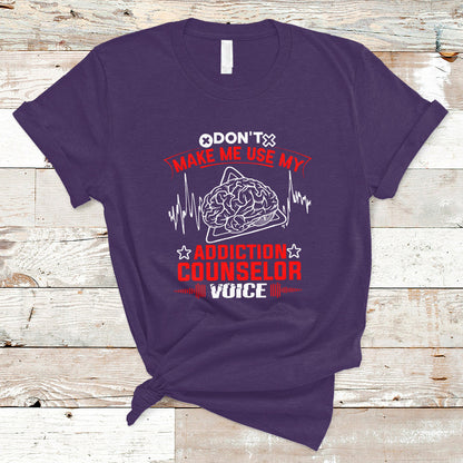dont-make-me-use-my-addiction-counselor-voice-t-shirt-ts04