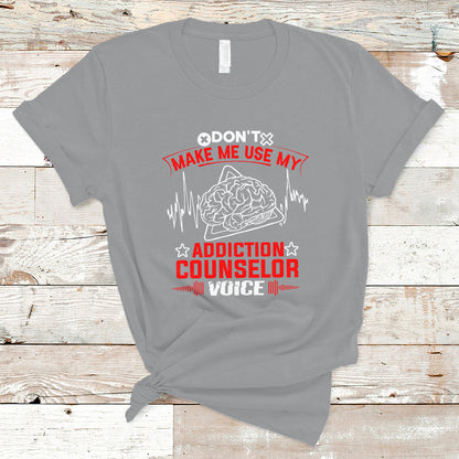 dont-make-me-use-my-addiction-counselor-voice-t-shirt-ts04