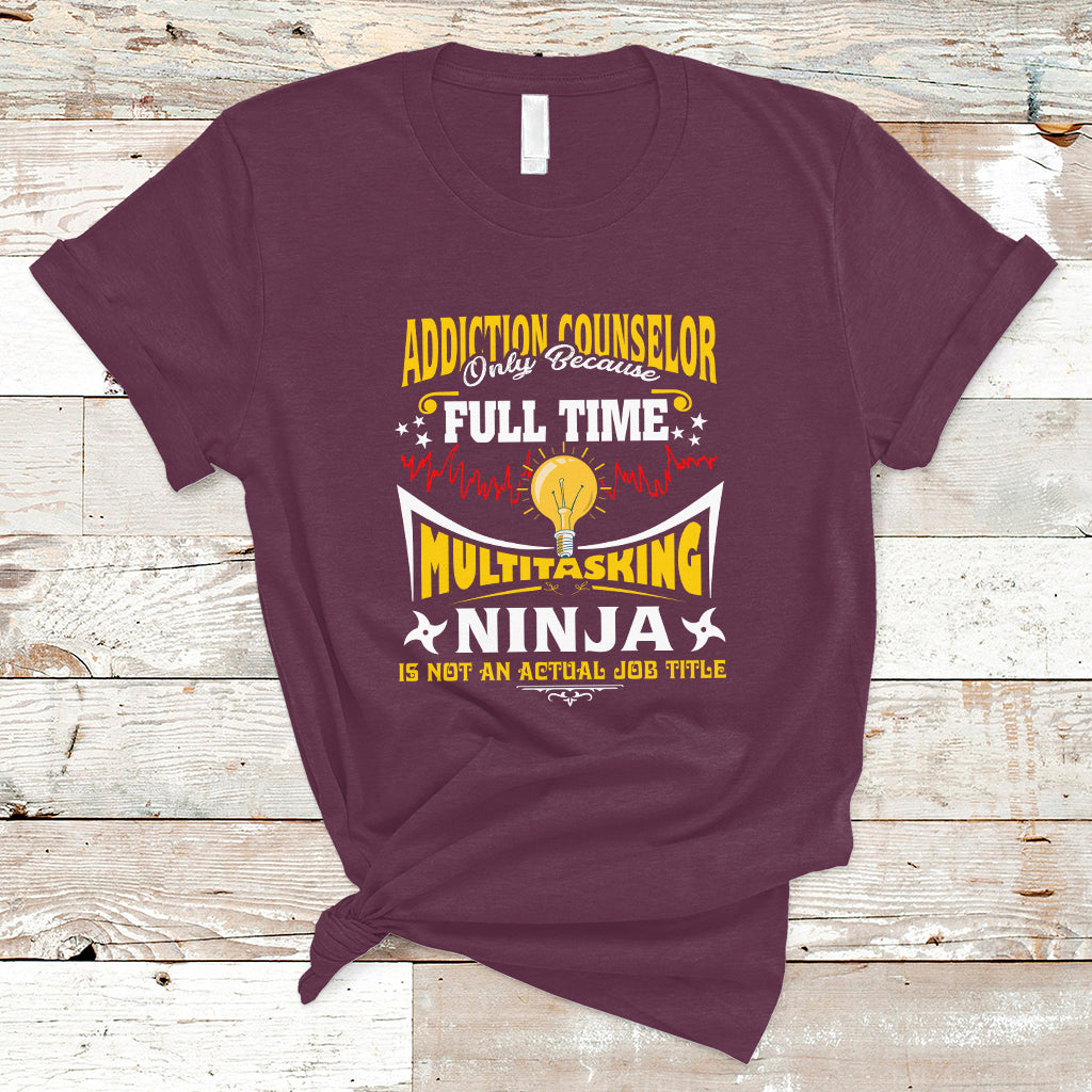 addition-counselor-t-shirt-only-because-full-time-multitasking-ninja-is-not-an-ts04