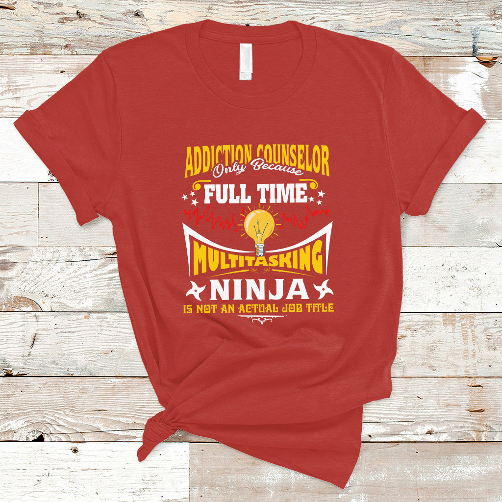addition-counselor-t-shirt-only-because-full-time-multitasking-ninja-is-not-an-ts04