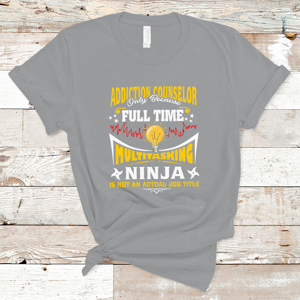 addition-counselor-t-shirt-only-because-full-time-multitasking-ninja-is-not-an-ts04