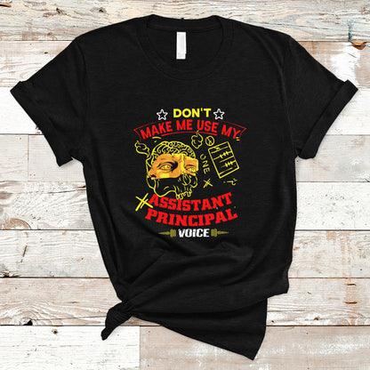dont-make-me-use-my-assistant-principal-voice-t-shirt-ts04-1