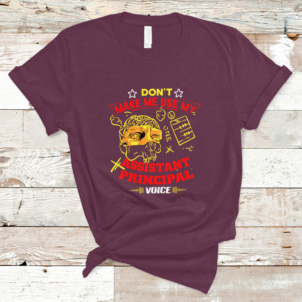 dont-make-me-use-my-assistant-principal-voice-t-shirt-ts04-1