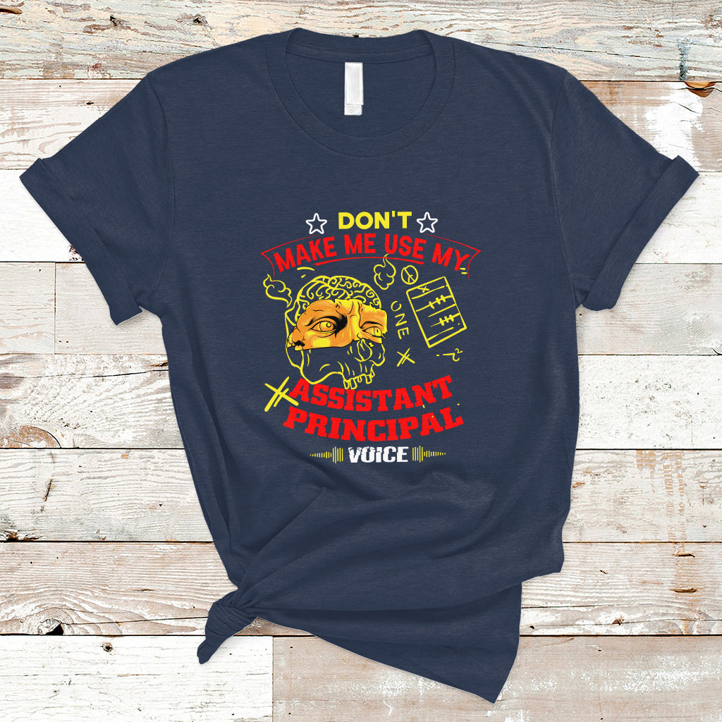 dont-make-me-use-my-assistant-principal-voice-t-shirt-ts04-1