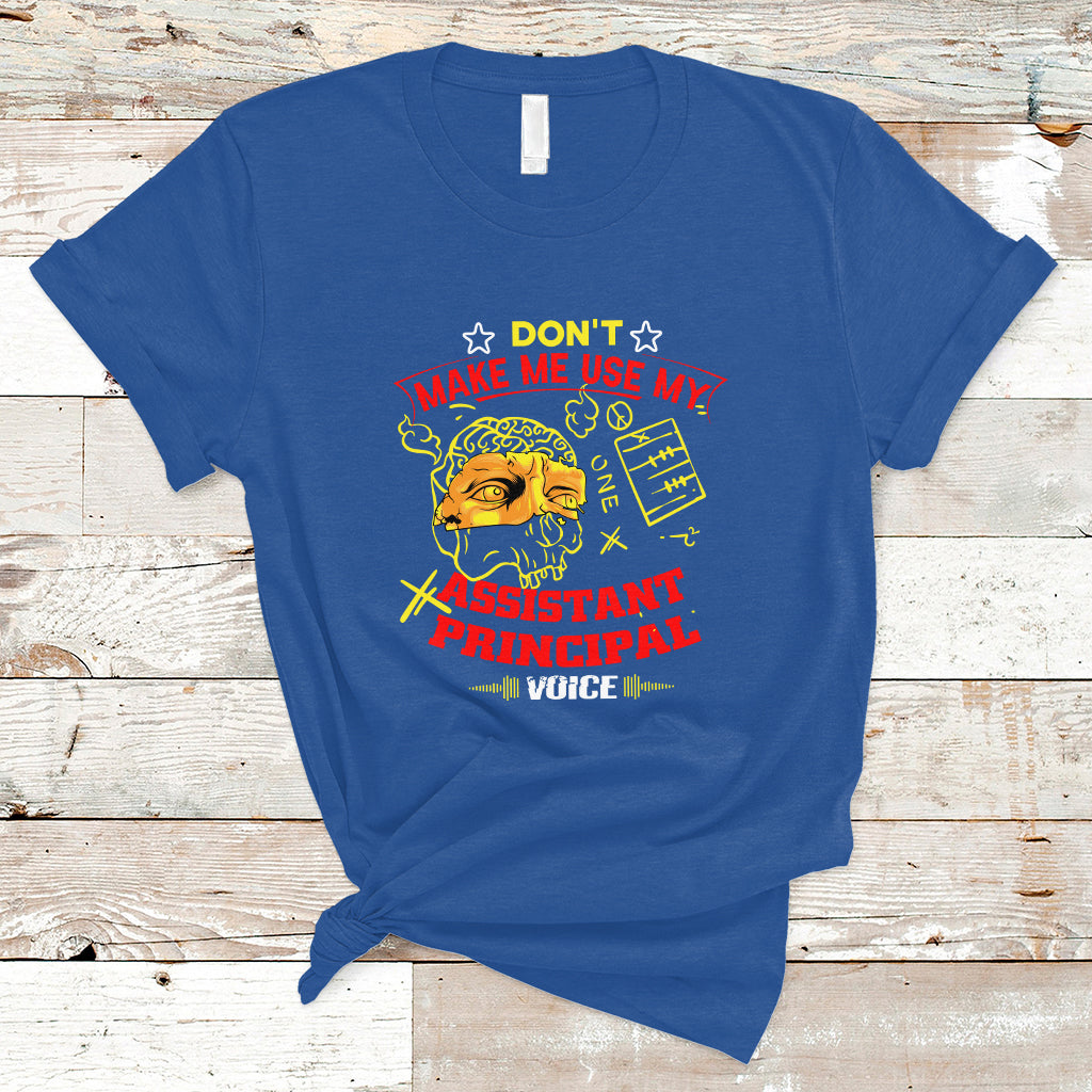 dont-make-me-use-my-assistant-principal-voice-t-shirt-ts04-1