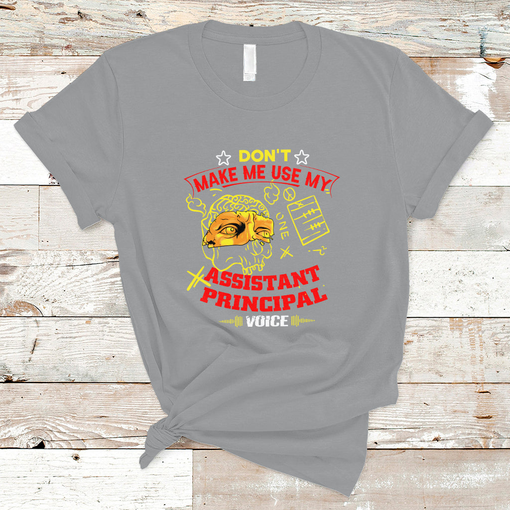 dont-make-me-use-my-assistant-principal-voice-t-shirt-ts04-1