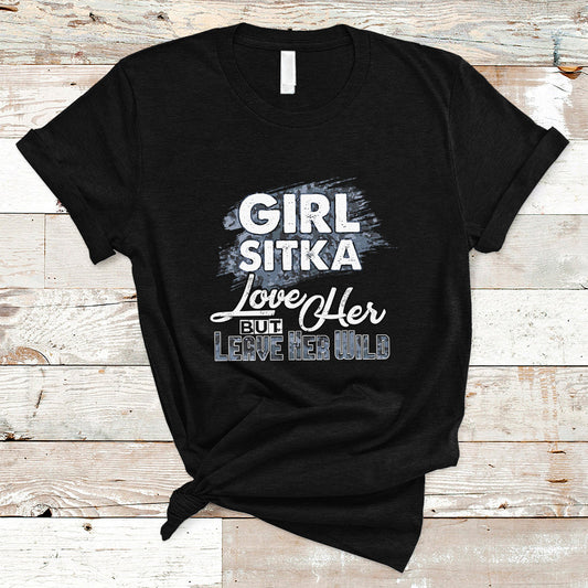 sitka-girl-t-shirt-love-her-but-leave-her-wild-ts04