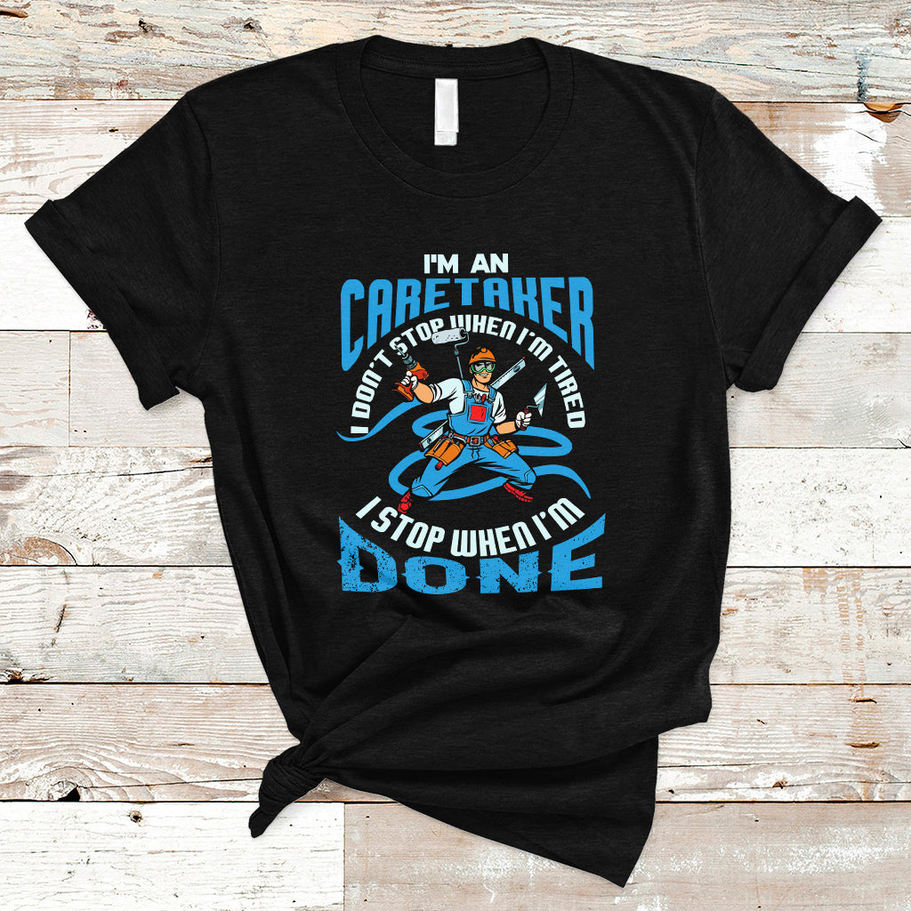caretaker-t-shirt-dont-stop-when-im-tired-i-stop-when-im-done-ts04