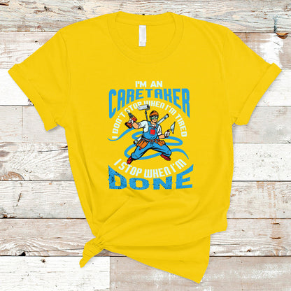 caretaker-t-shirt-dont-stop-when-im-tired-i-stop-when-im-done-ts04