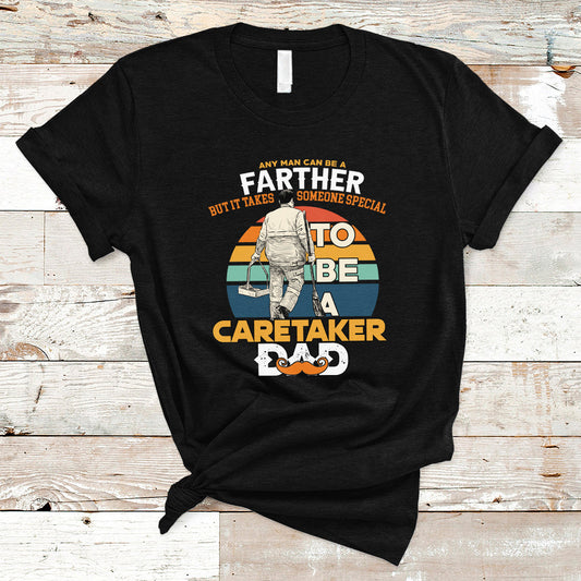 any-man-can-be-a-father-but-it-takes-someone-special-to-be-a-caretaker-dad-t-shirt-ts04-1