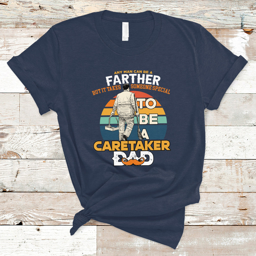 any-man-can-be-a-father-but-it-takes-someone-special-to-be-a-caretaker-dad-t-shirt-ts04-1