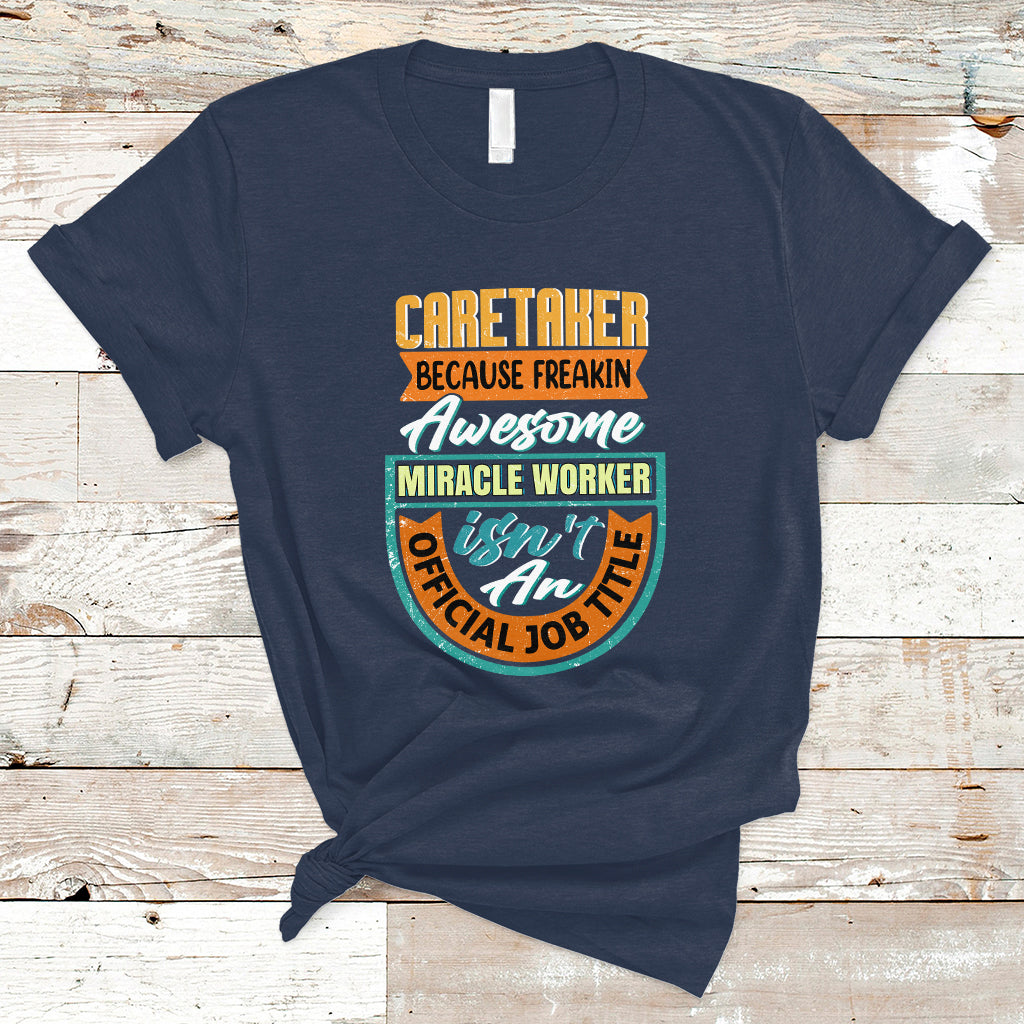 caretaker-t-shirt-because-freakin-awesome-miracle-worker-ts04