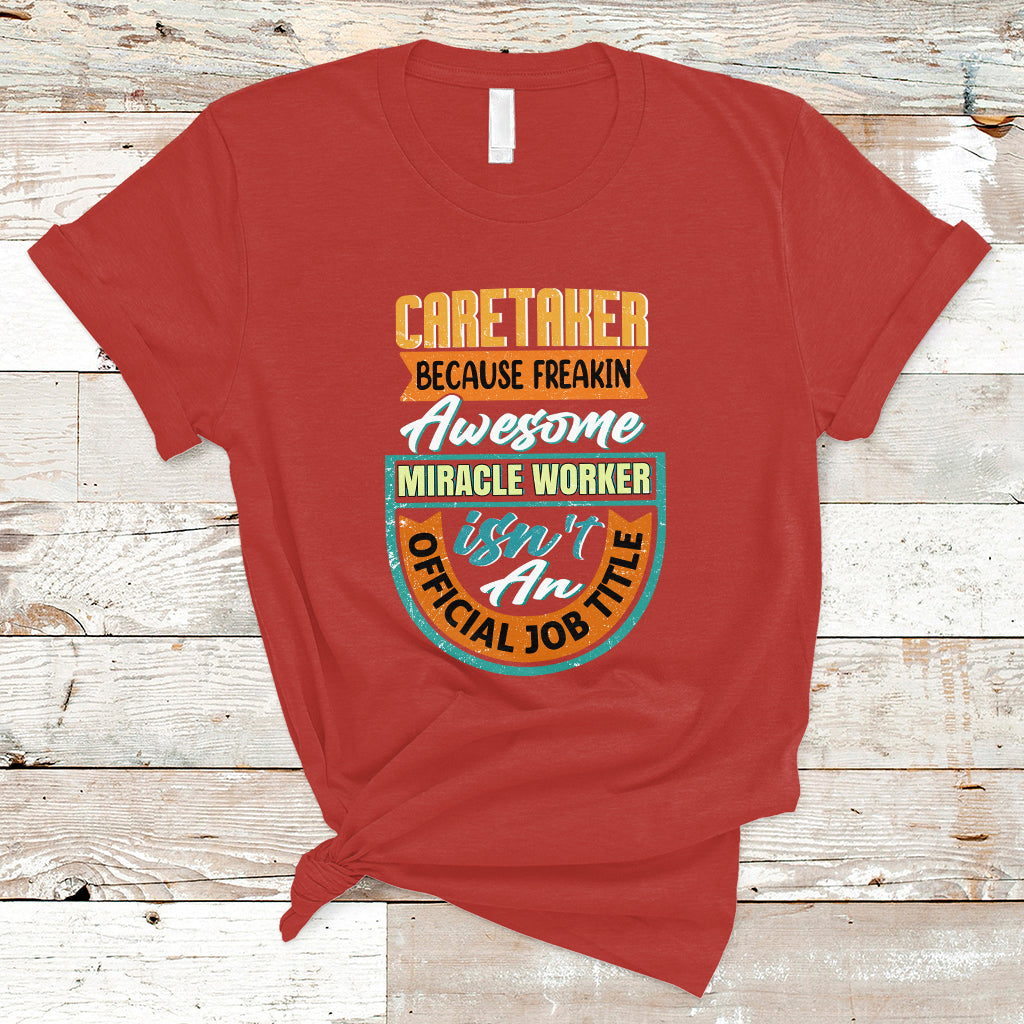 caretaker-t-shirt-because-freakin-awesome-miracle-worker-ts04