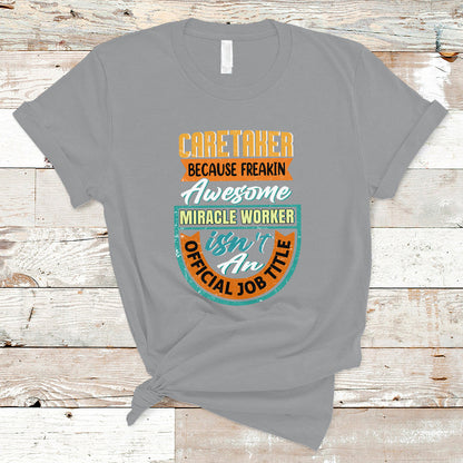 caretaker-t-shirt-because-freakin-awesome-miracle-worker-ts04