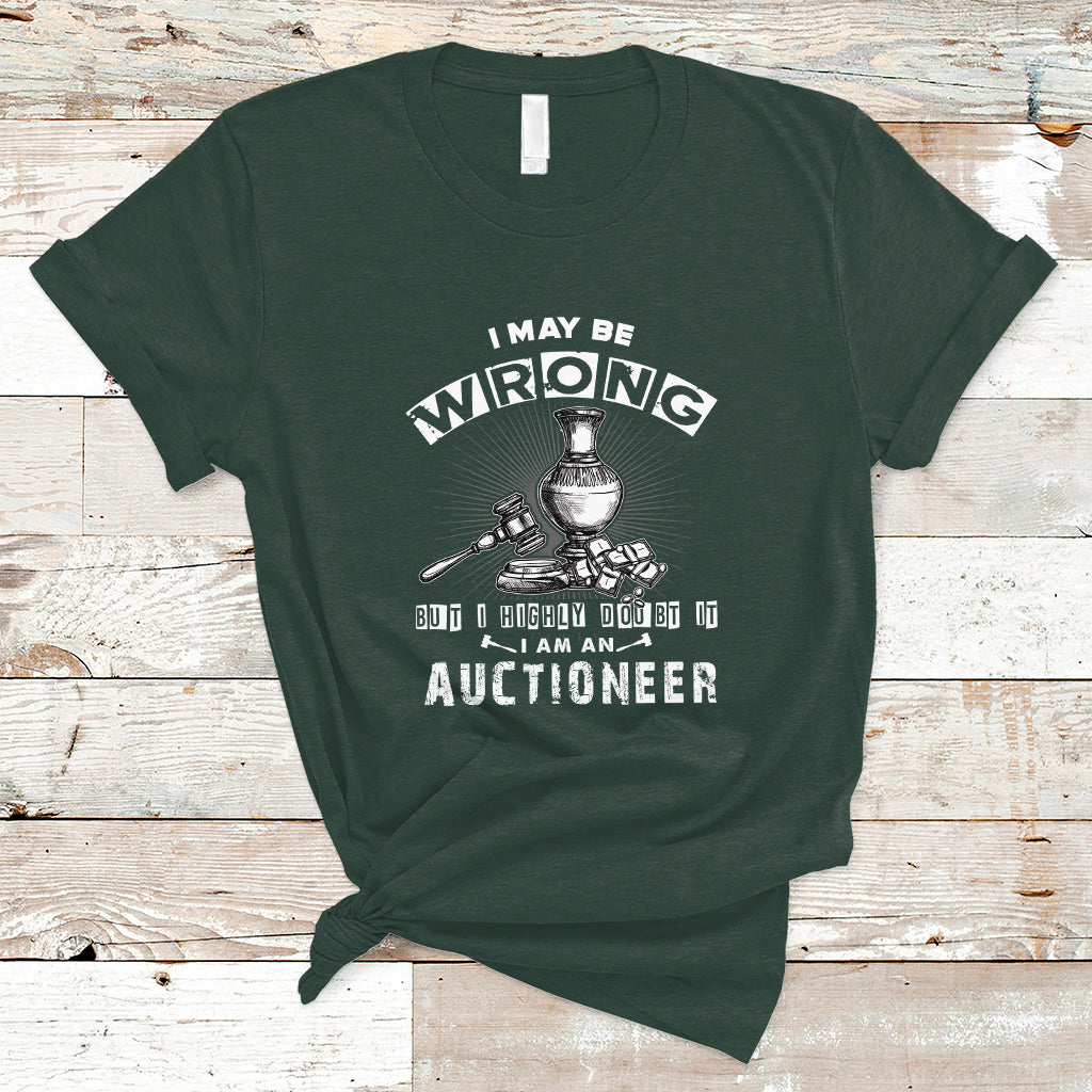 i-may-be-wrong-but-i-highly-doubt-it-i-am-an-auctioneer-t-shirt-ts04-1