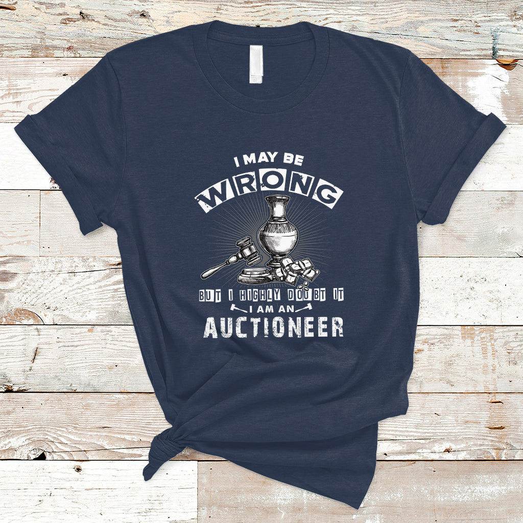 i-may-be-wrong-but-i-highly-doubt-it-i-am-an-auctioneer-t-shirt-ts04-1