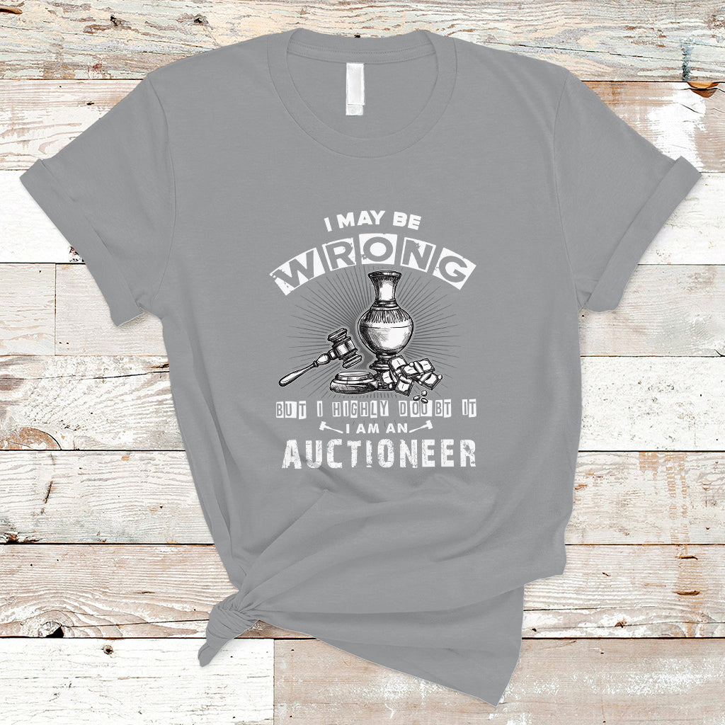 i-may-be-wrong-but-i-highly-doubt-it-i-am-an-auctioneer-t-shirt-ts04-1