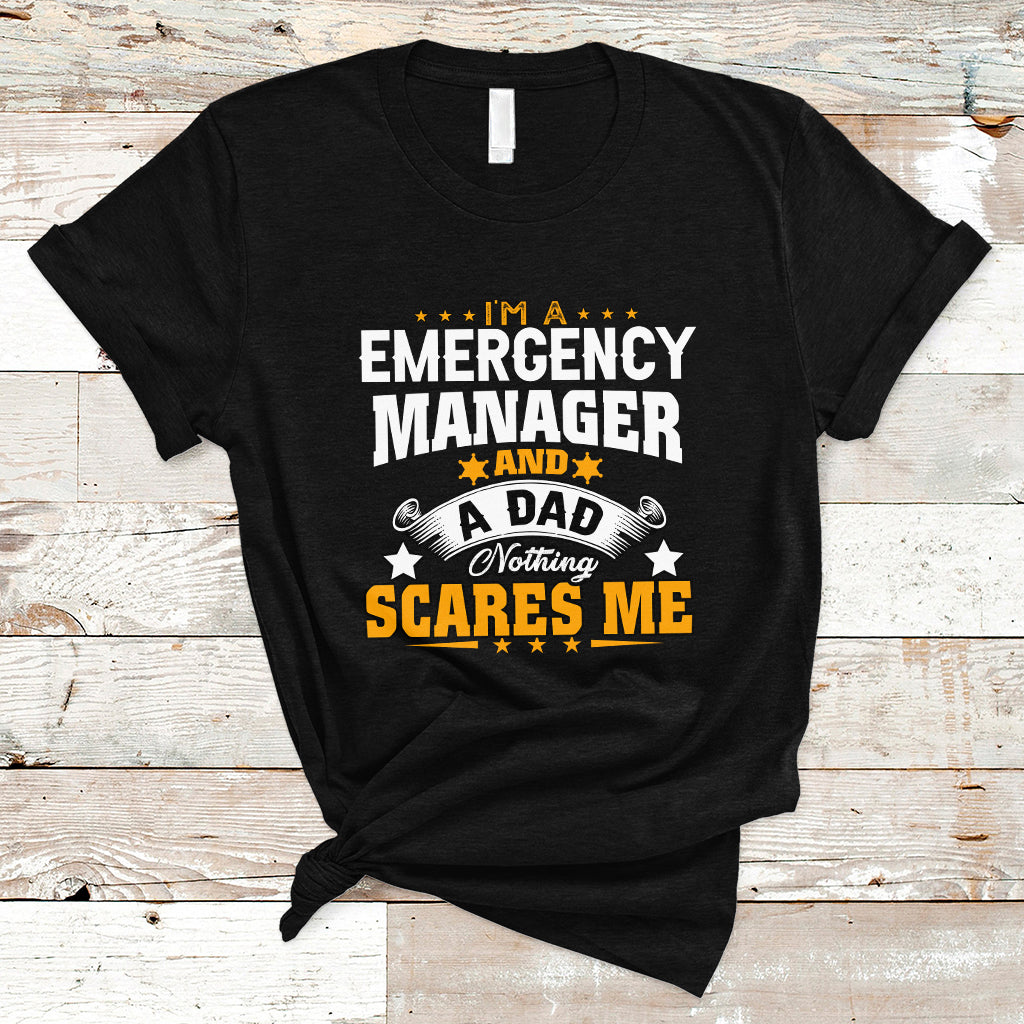 im-an-emergency-manager-and-a-dad-t-shirt-not-thing-scares-me-ts04