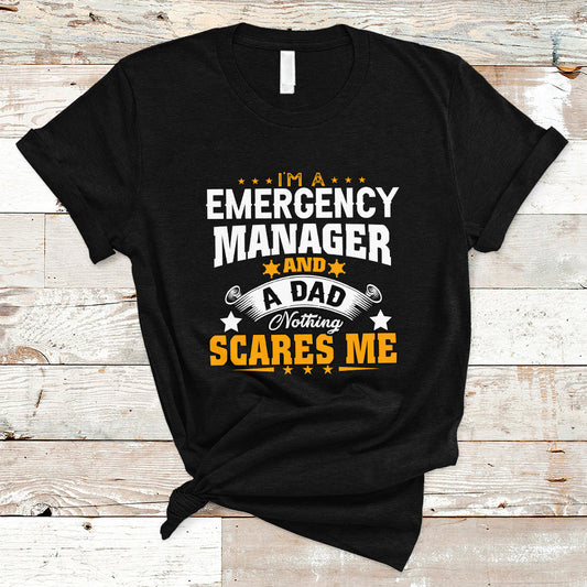 im-an-emergency-manager-and-a-dad-t-shirt-not-thing-scares-me-ts04