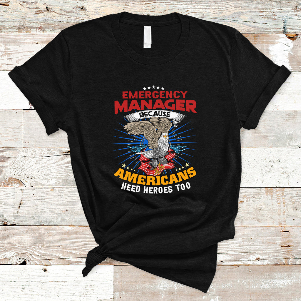 emergency-manager-t-shirt-because-americans-need-heroes-too-ts04
