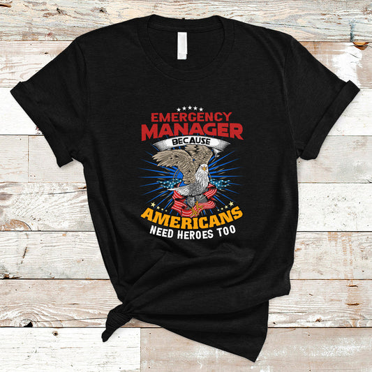 emergency-manager-t-shirt-because-americans-need-heroes-too-ts04