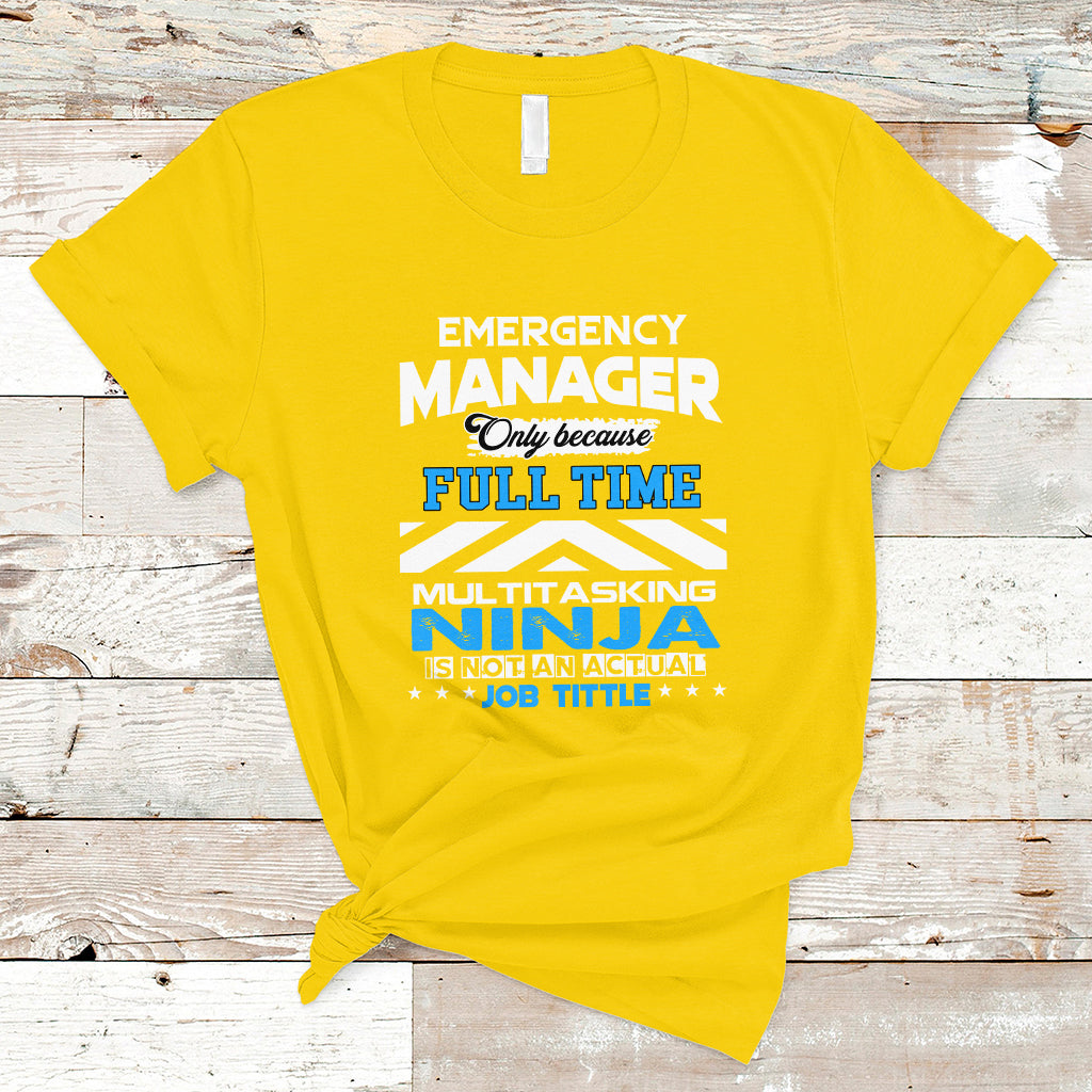 emergency-manager-t-shirt-only-because-full-time-multitasking-ninja-is-not-an-actual-job-title-ts04