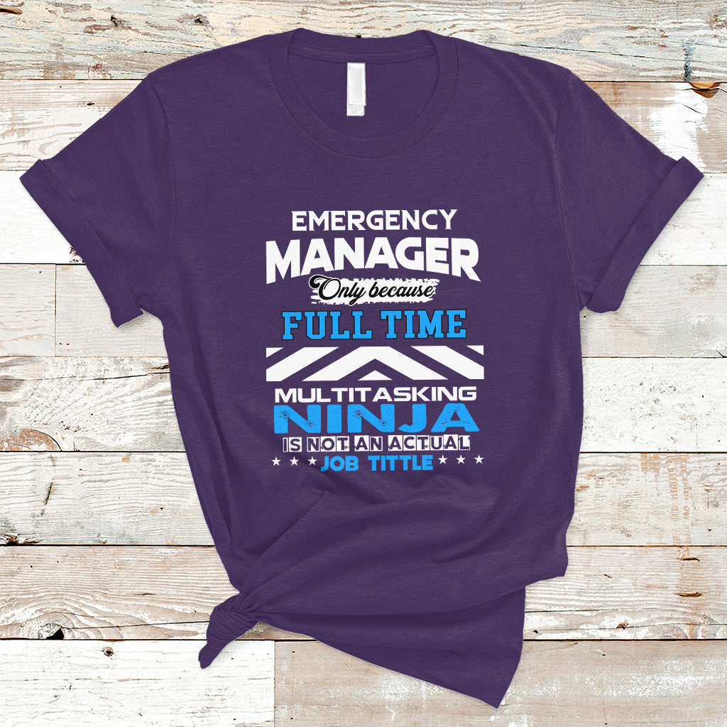 emergency-manager-t-shirt-only-because-full-time-multitasking-ninja-is-not-an-actual-job-title-ts04