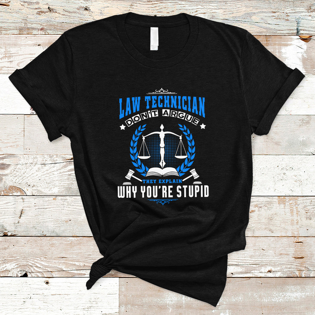 law-technician-t-shirt-dont-argue-they-explain-why-youre-stupid-ts04