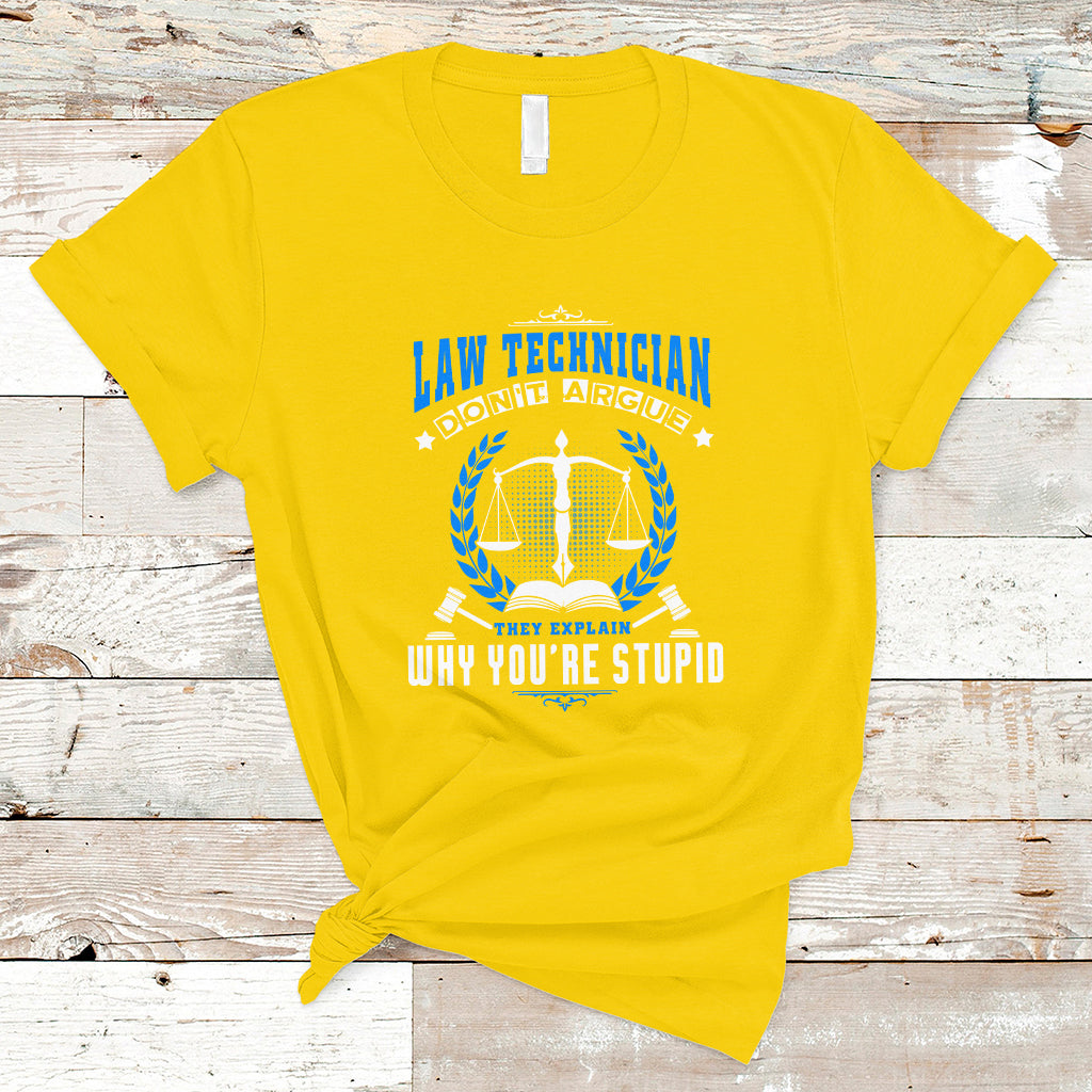 law-technician-t-shirt-dont-argue-they-explain-why-youre-stupid-ts04