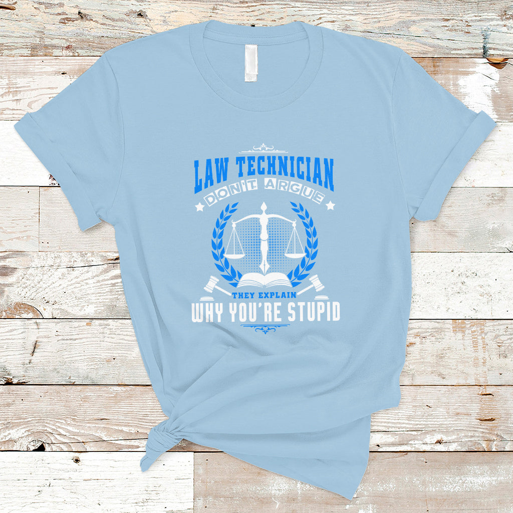 law-technician-t-shirt-dont-argue-they-explain-why-youre-stupid-ts04