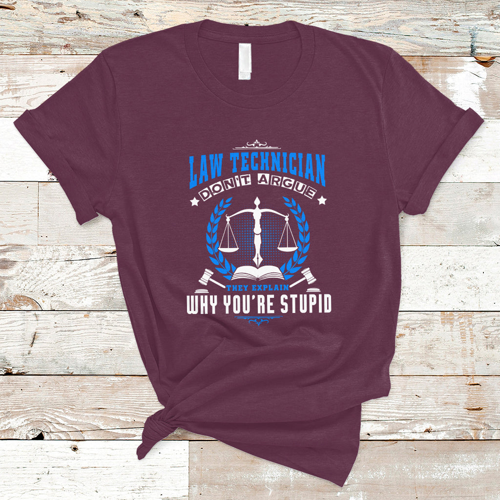 law-technician-t-shirt-dont-argue-they-explain-why-youre-stupid-ts04