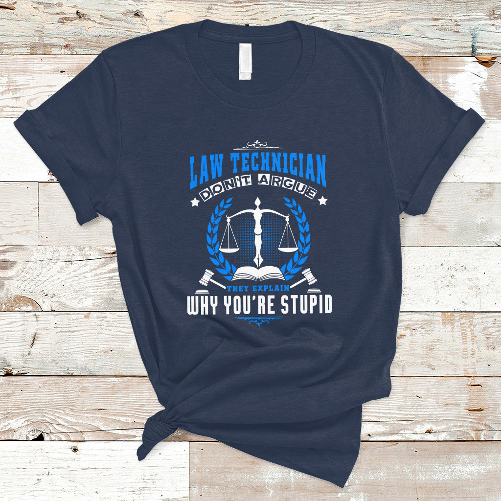 law-technician-t-shirt-dont-argue-they-explain-why-youre-stupid-ts04