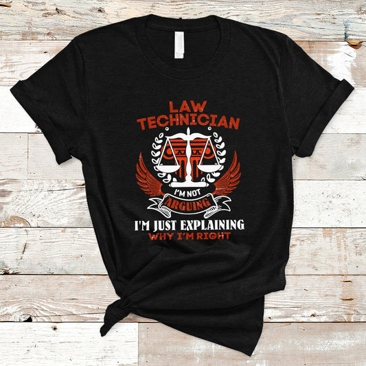 law-technician-t-shirt-im-not-arguing-im-just-explaining-why-im-right-ts04