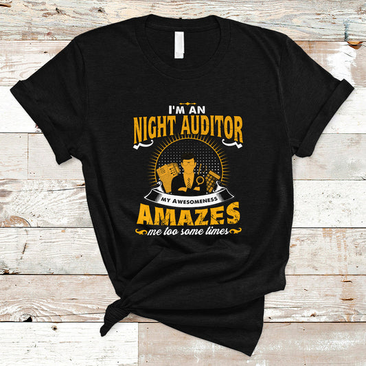 night-auditor-t-shirt-my-awesomeness-amazes-me-too-some-times-ts04