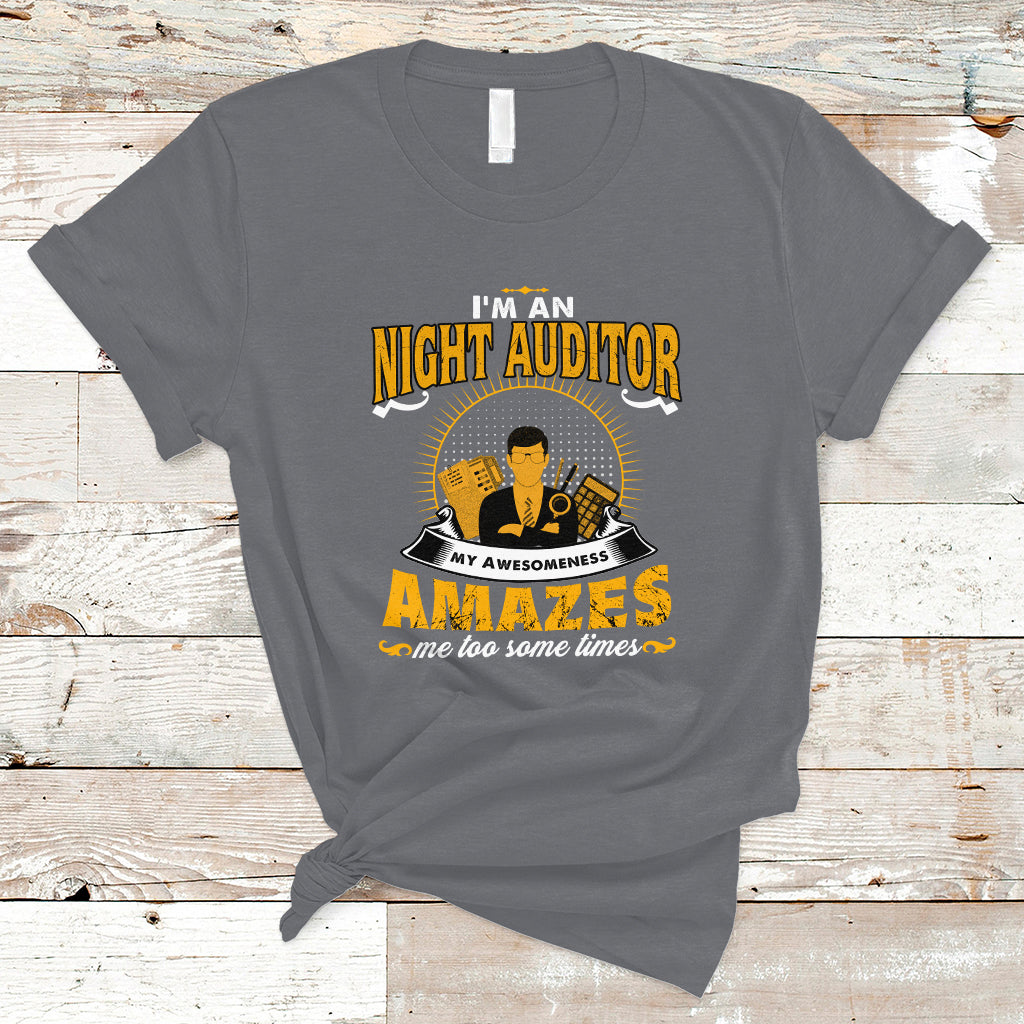 night-auditor-t-shirt-my-awesomeness-amazes-me-too-some-times-ts04