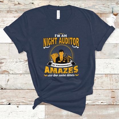 night-auditor-t-shirt-my-awesomeness-amazes-me-too-some-times-ts04