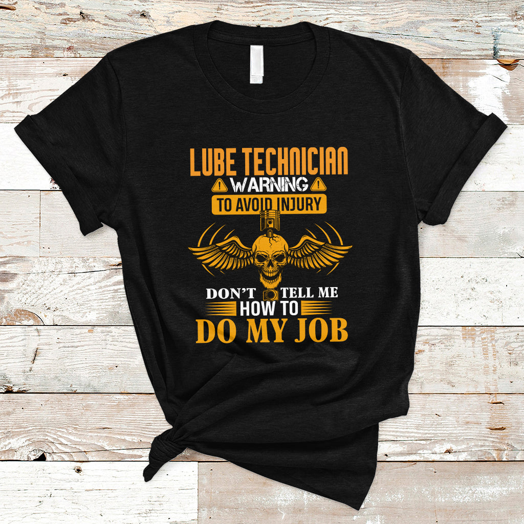 lube-technician-t-shirt-warning-to-avoid-injury-dont-tell-me-how-to-do-my-job-ts04