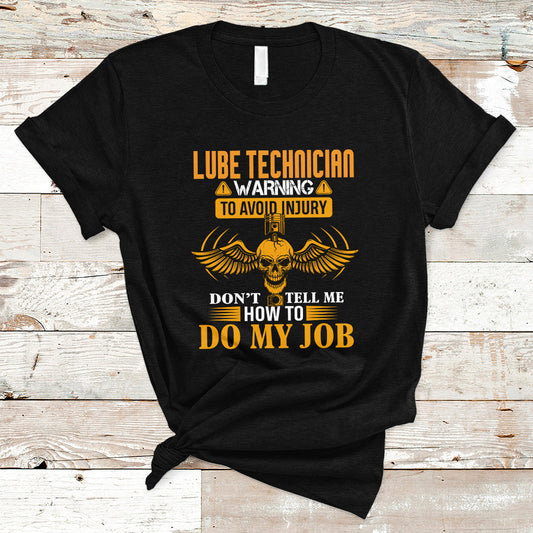 lube-technician-t-shirt-warning-to-avoid-injury-dont-tell-me-how-to-do-my-job-ts04