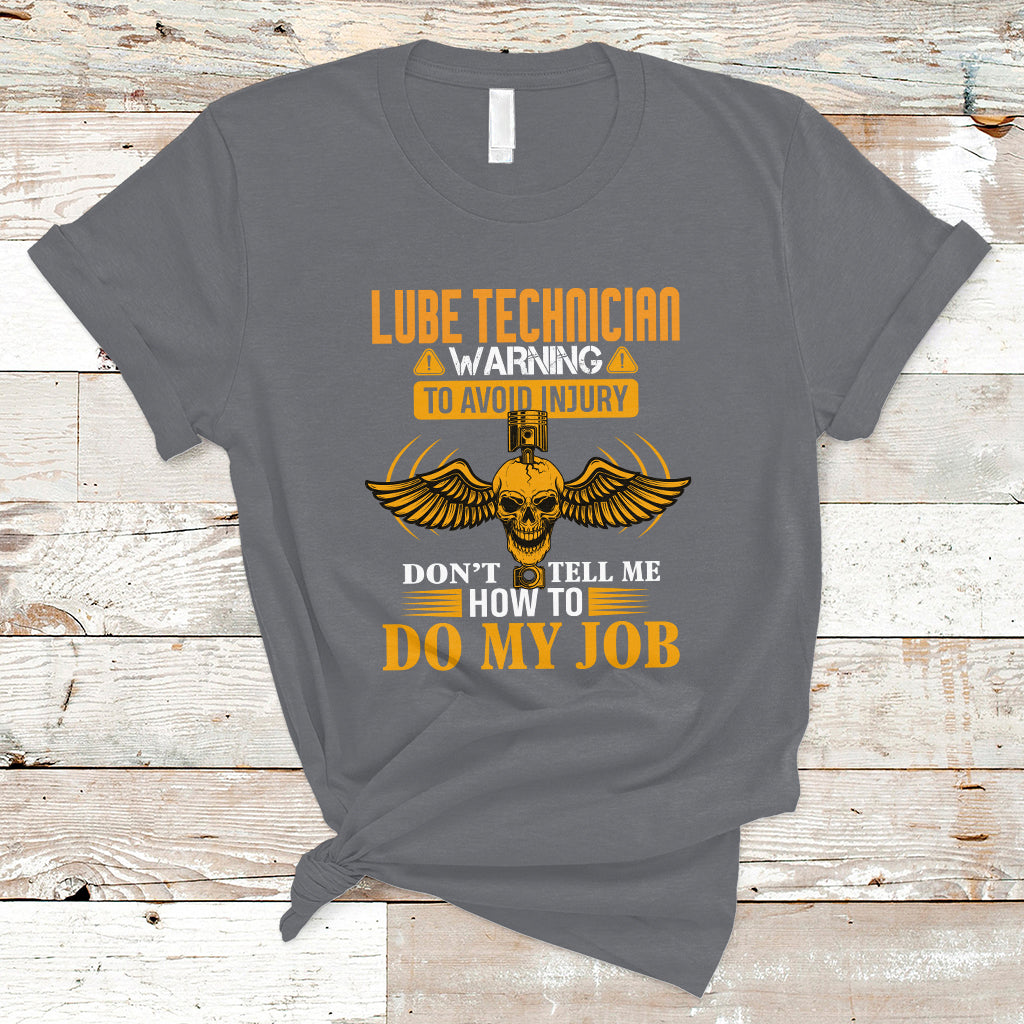 lube-technician-t-shirt-warning-to-avoid-injury-dont-tell-me-how-to-do-my-job-ts04