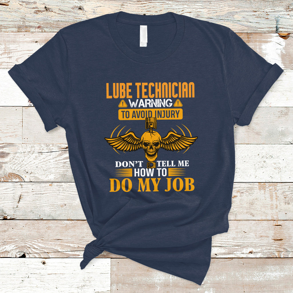 lube-technician-t-shirt-warning-to-avoid-injury-dont-tell-me-how-to-do-my-job-ts04