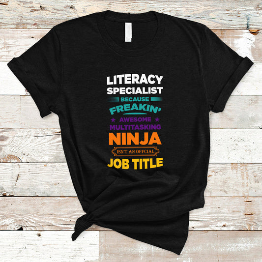 literacy-specialist-t-shirt-because-freakin-awesome-multitasking-ninja-isnt-an-official-job-title-ts04